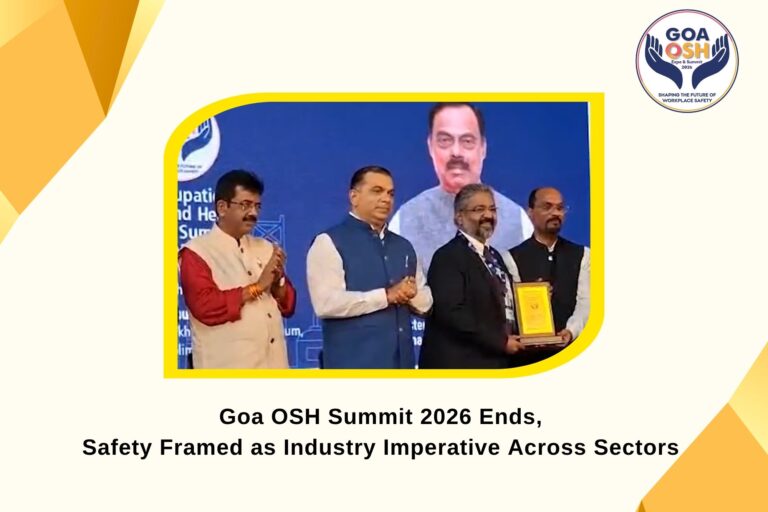 Goa OSH Summit 2026 Wraps Up, Industry Calls for Structured Safety Frameworks