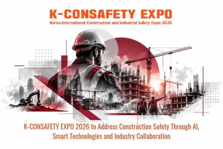 K-CONSAFETY EXPO 2026 to Address Construction Safety Through AI, Smart Technologies and Industry Collaboration